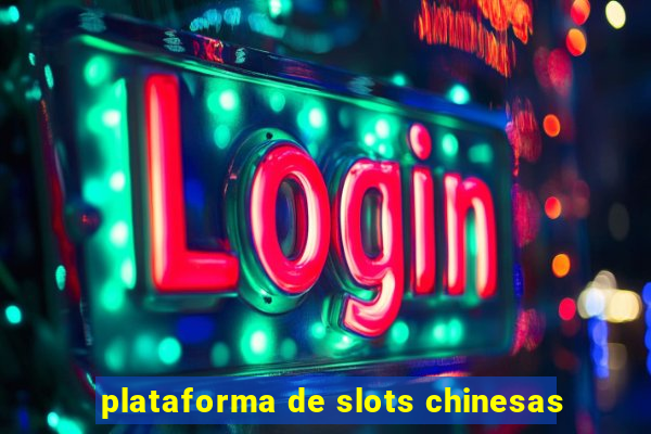 plataforma de slots chinesas